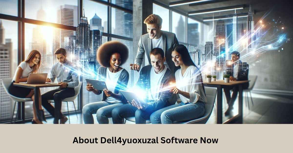 About Dell4yuoxuzal Software Now – The Ultimate Software Solution!
